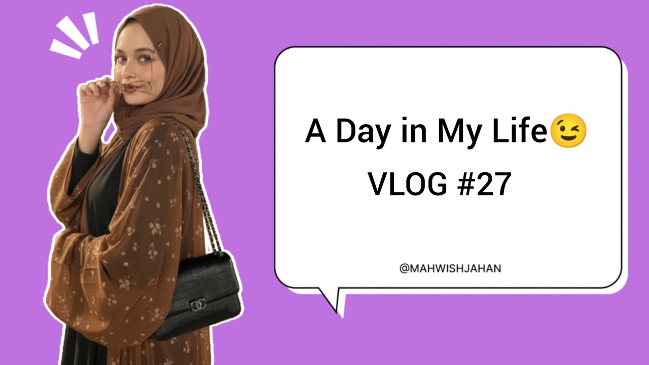 27th Day Vlog || MAHWISH JAHAN ||