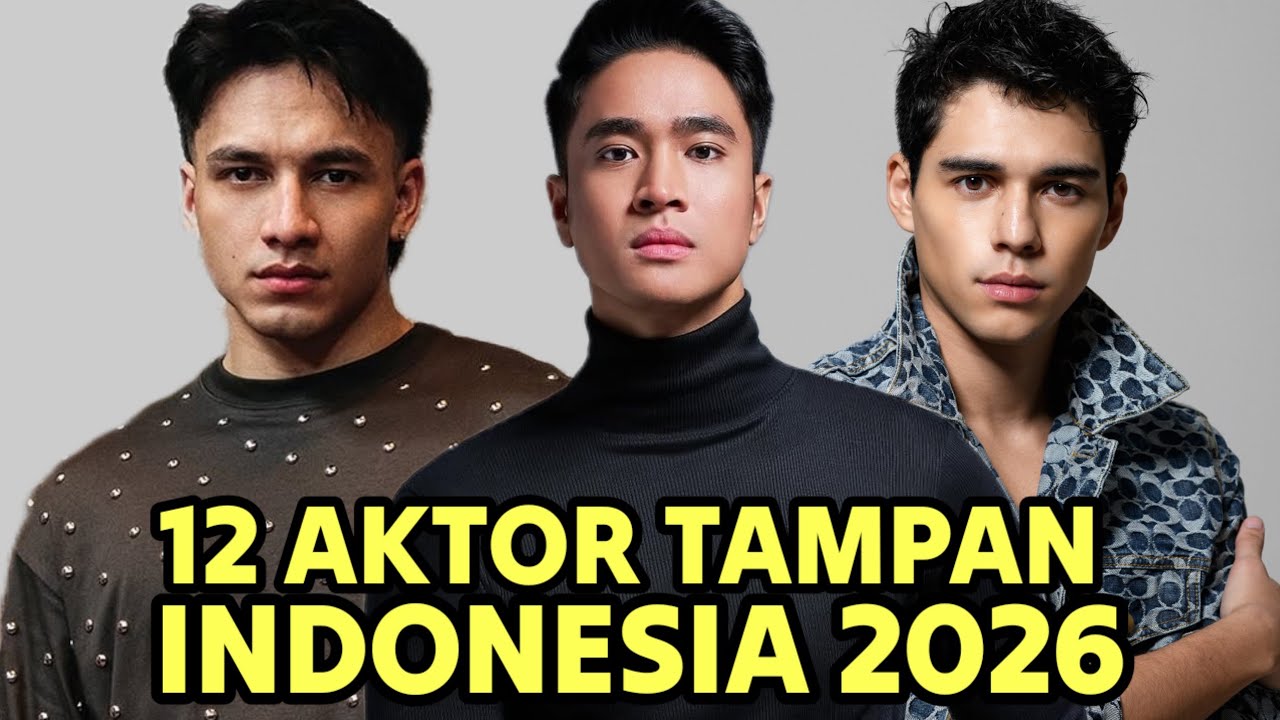 12 AKTOR TER GANTENG DAN POPULER 2026 !! SIAPA IDOLA KALIAM GAES !!?