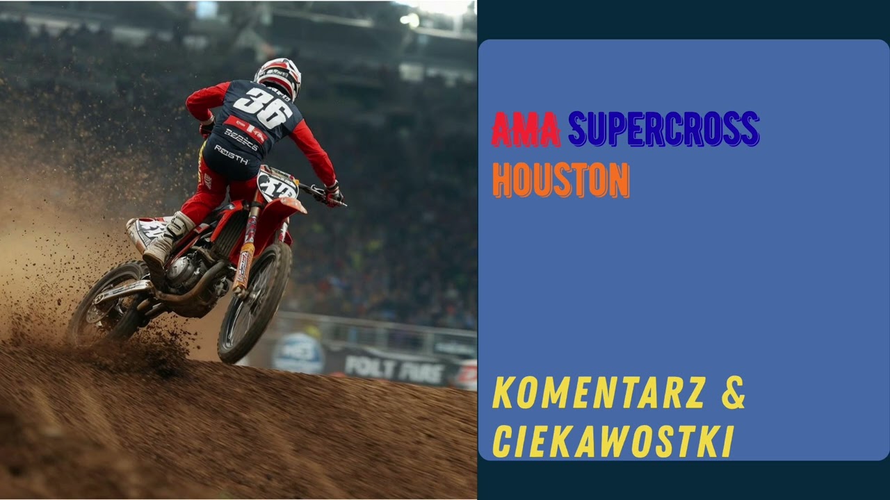 AMA Supercross 2026 Houston - komentarz & ciekawostki