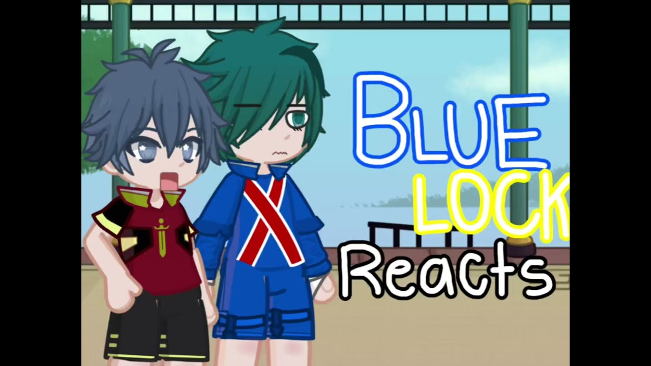 Bluelock reacts to their fandom || 1/2 - PART ONE || Look at desc || Chewysolar