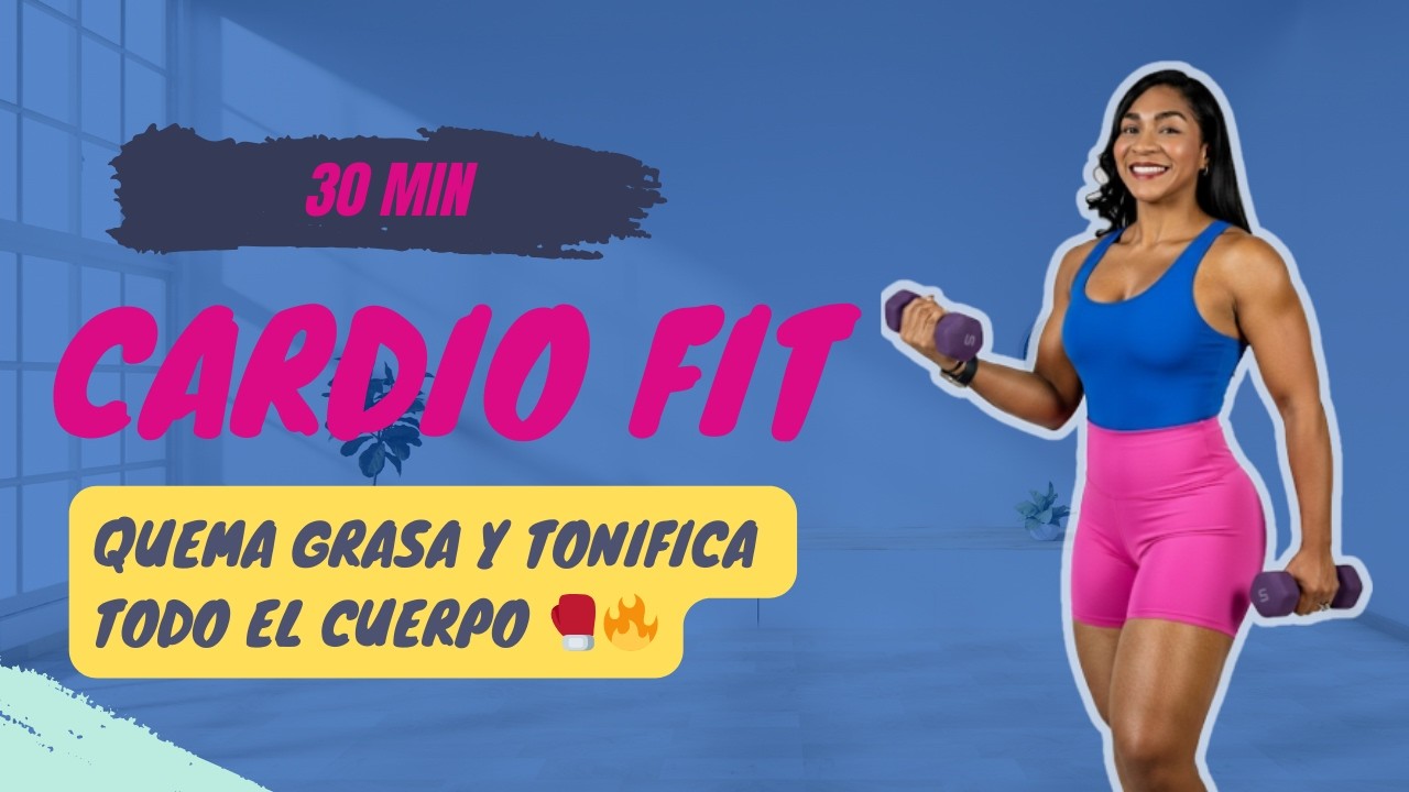 Cardio Full Body 30 Min: Quema Grasa y Tonifica todo el cuerpo