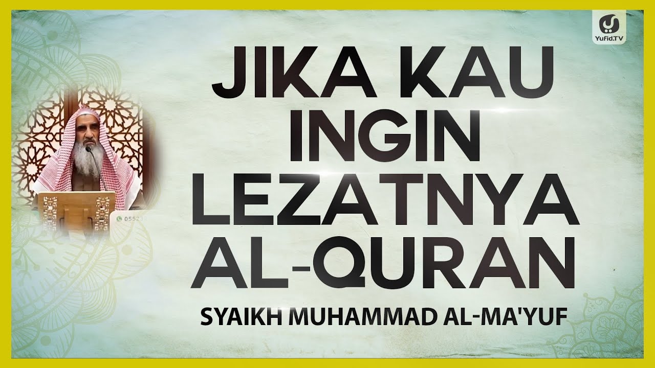 Jika Kau Ingin Lezatnya al-Quran - Syaikh Muhammad al-Ma'yuf #NasehatUlama