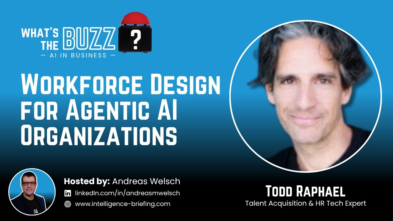 Workforce Design for Agentic AI Organizations (Todd Raphael)