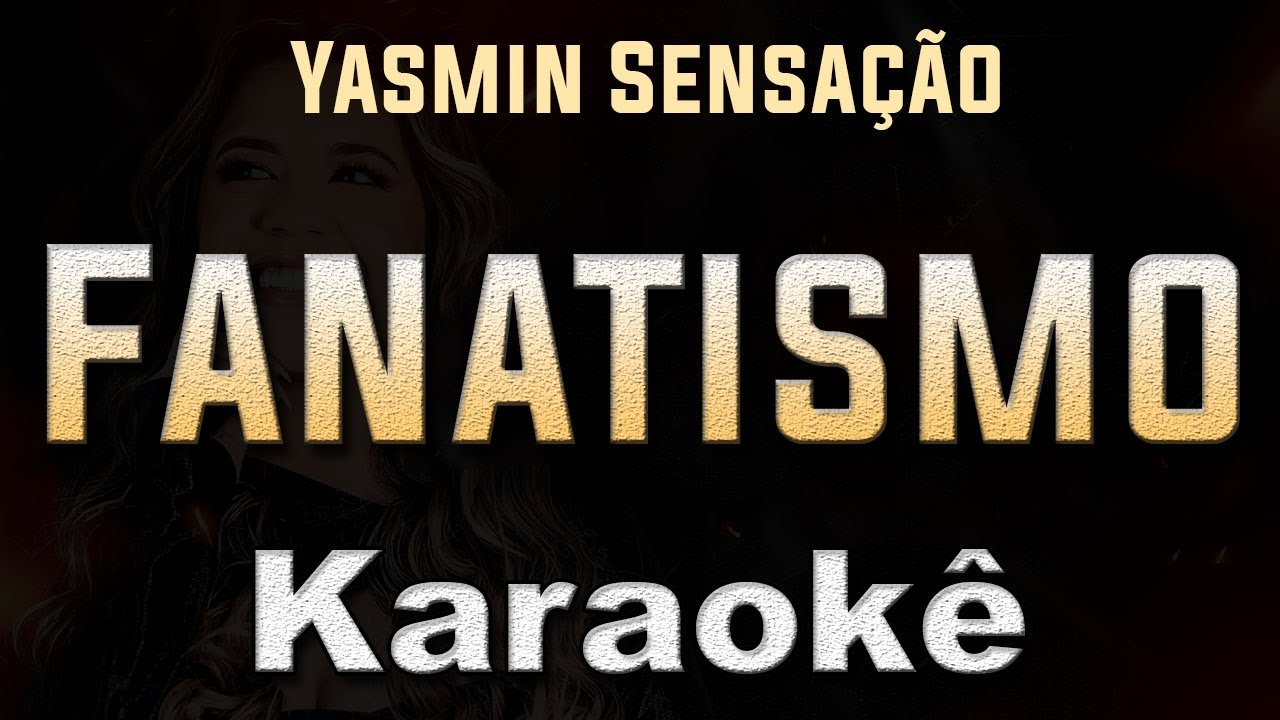 fanatismo - Yasmin Sensação - Karaoke Playback Instrumental letra