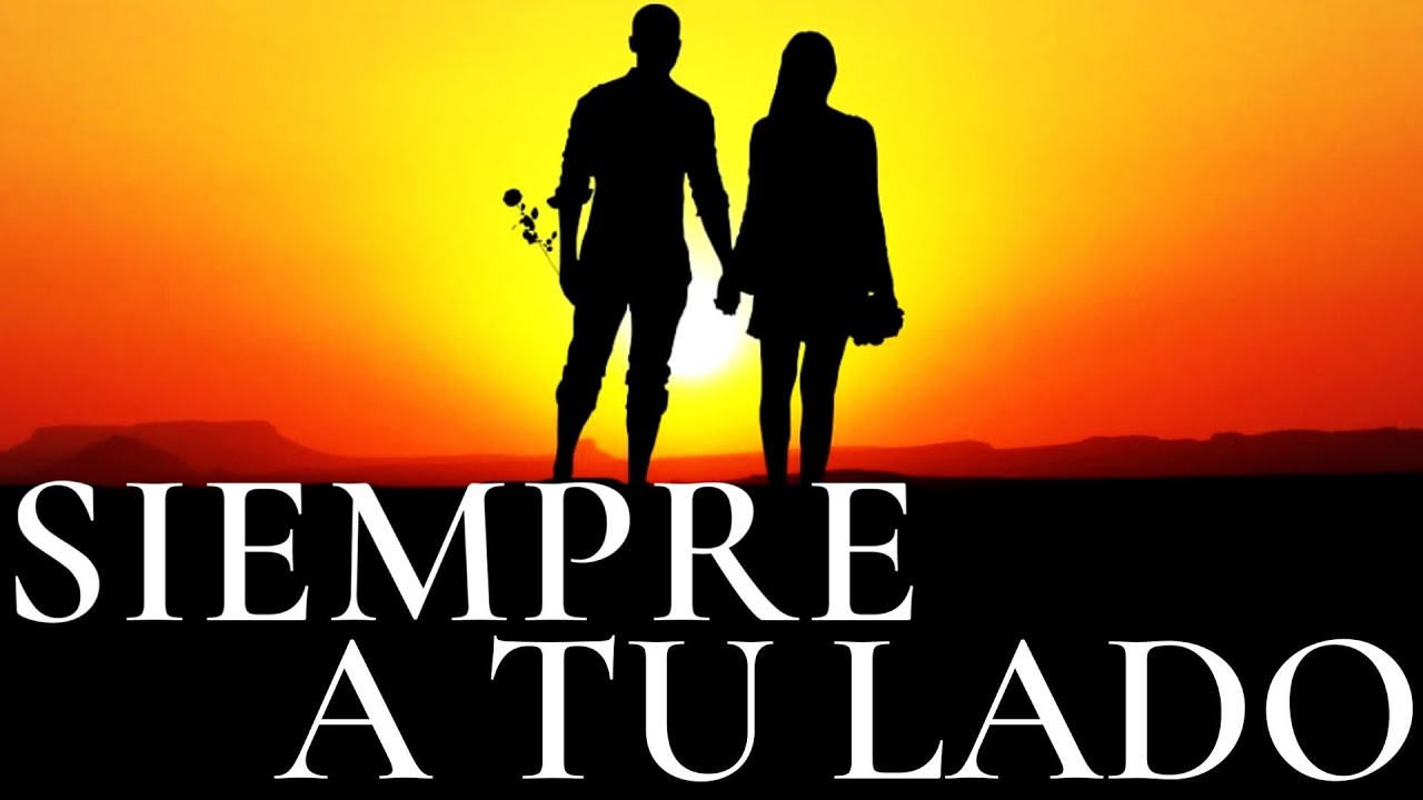 ESTARÉ Siempre a Tu Lado ¦ Poemas y Versos De Amor