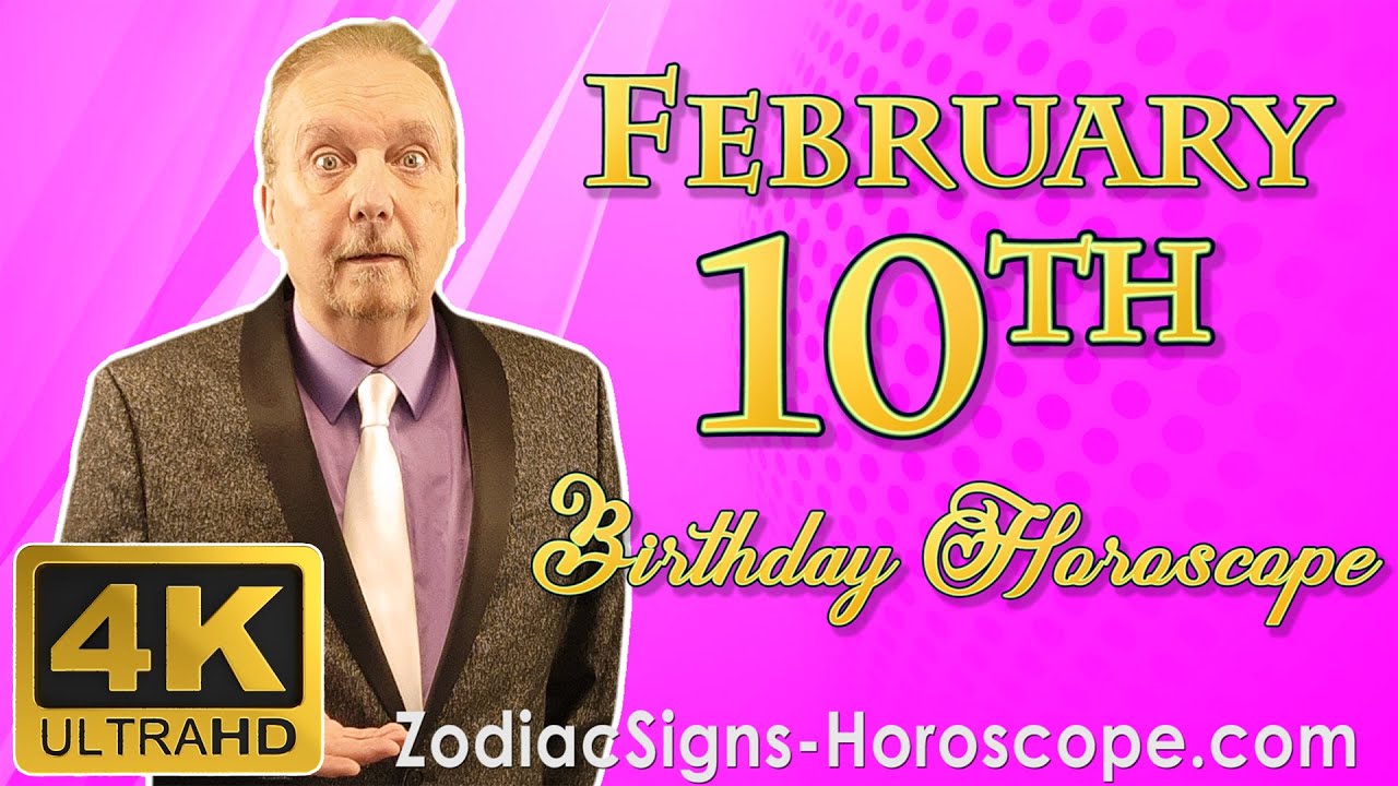 February 10 Zodiac Horoscope and Birthday Personality | February 10th Birthday Personality Analysis