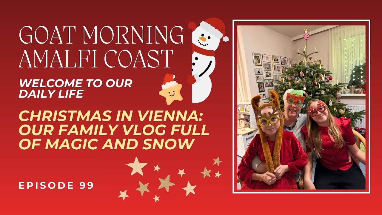 CHRISTMAS IN VIENNA: OUR FAMILY VLOG FULL OF MAGIC AND SNOW | Goat Morning Amalfi Coast Ep.99