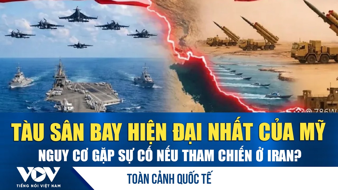 Toàn cảnh Quốc tế 22/2: Nguy cơ tàu sân bay hiện đại nhất của Mỹ gặp sự cố nếu tham chiến ở Iran