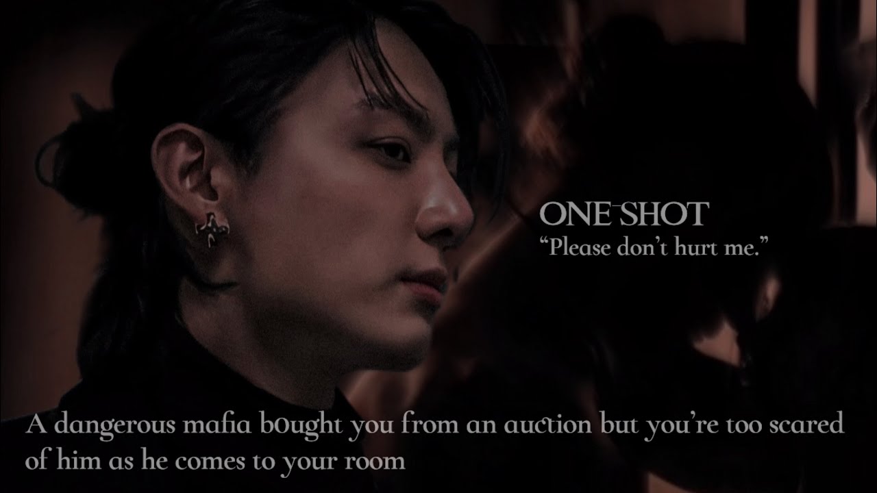 When a dangerous mafia b0ugh you but you are too scared of him as he enters your room | One shot |