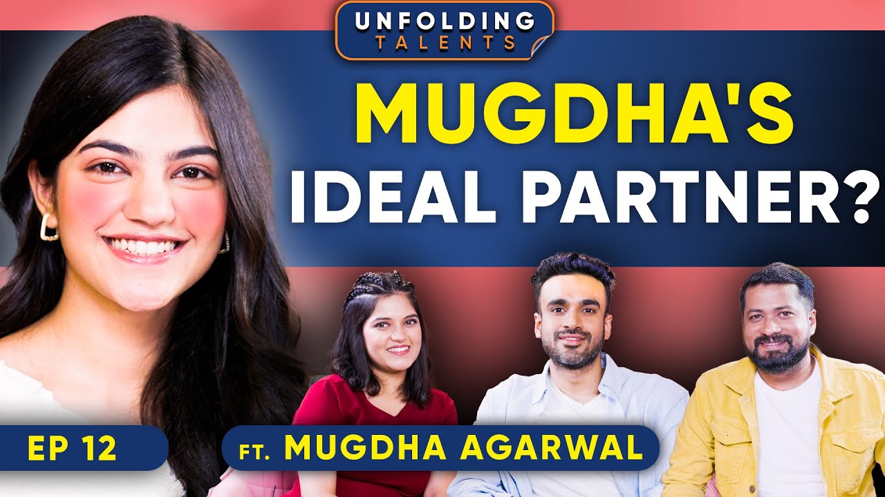 Mugdha Agarwal on her Ideal Partner, Situationship, Red Flags & Gen Z Love | Unfolding Talents EP12