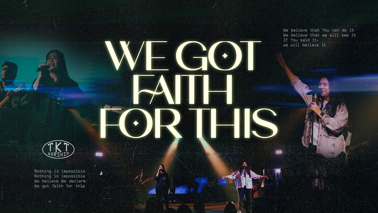 We Got Faith For This (Live) | TKT Worship