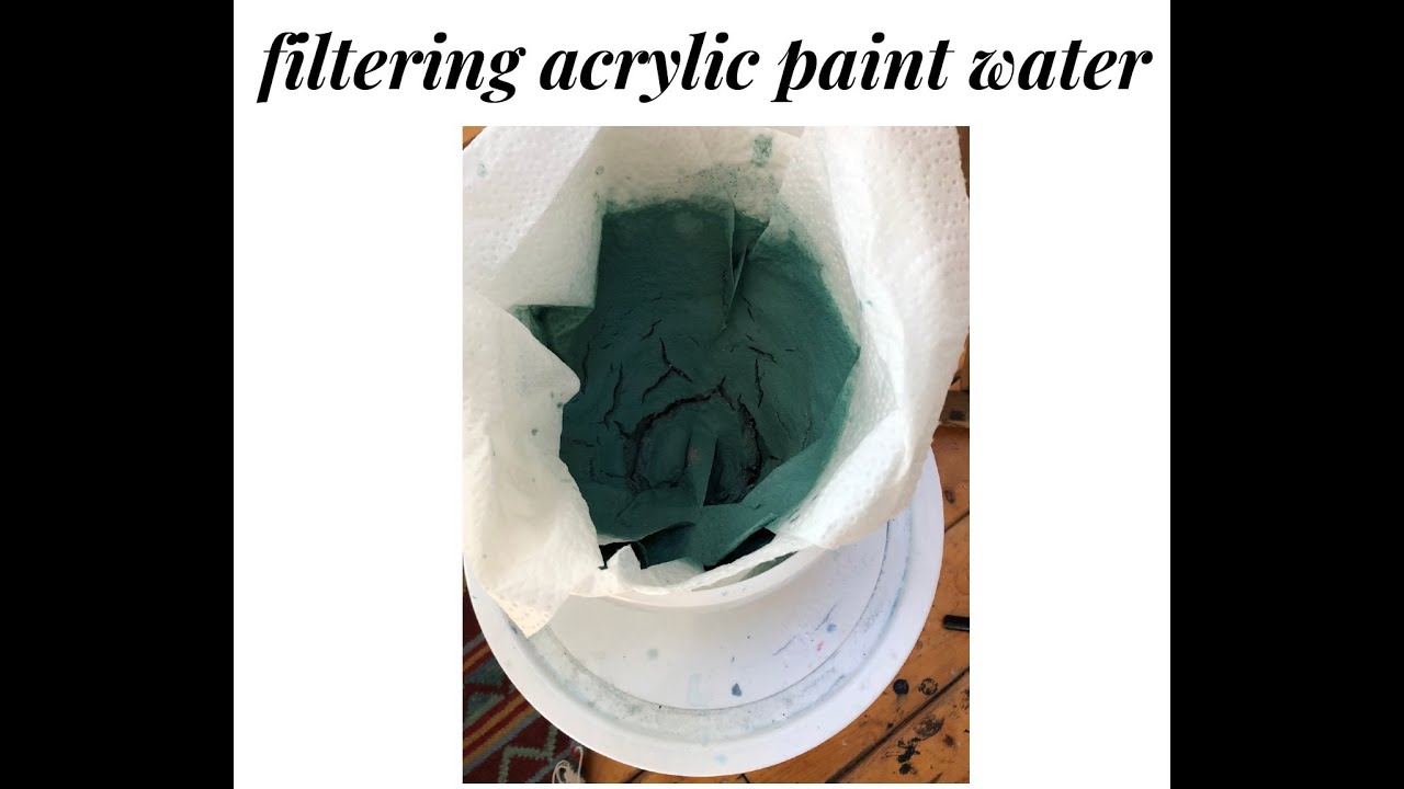Filtering Acrylic Paint Water