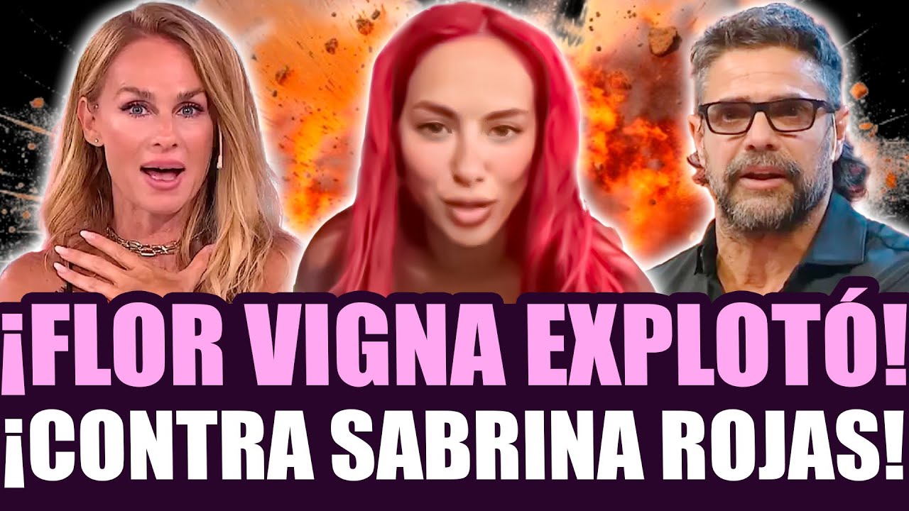 ¡FLOR VIGNA ROMPIÓ EL SILENCIO TRAS LAS CRÍTICAS Y APUNTÓ CONTRA SABRINA ROJAS!