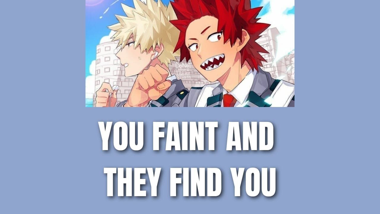 You faint and they find you - Bakugou x listener x kirishima [kiribaku x listener]