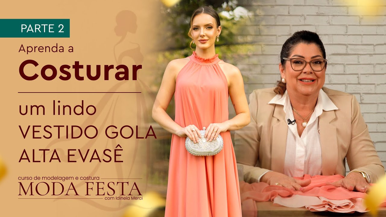 Costura do Vestido Gola Alta Evasê - Aula de Amostra do Curso Moda Festa com Idineia Merci