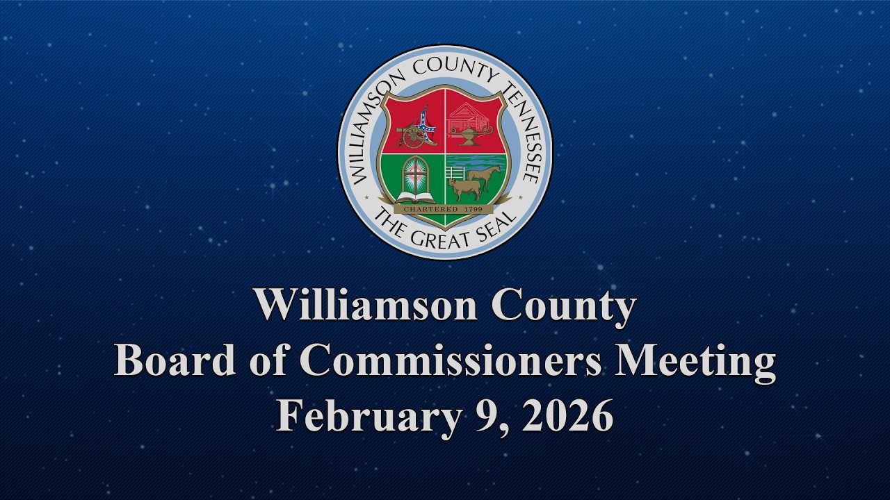 Williamson County Board of Commissioners Meeting - February 9, 2026