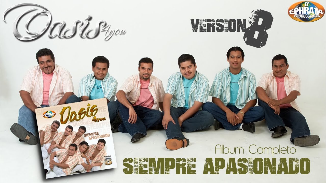 Oasis 4You | Siempre Apasionado (&Aacute;lbum Completo)