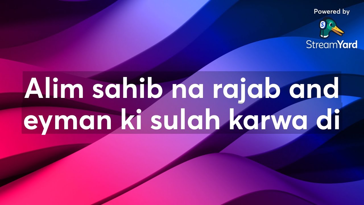 Alim sahib na rajab and eyman ki sulah karwa di