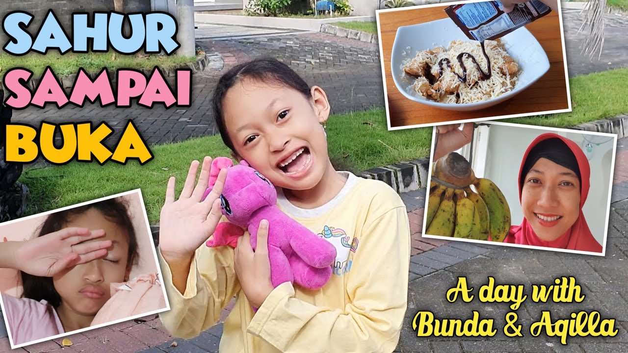 Sahur Sampai Buka Puasa Bersama Bunda dan Aqilla - Daily Routine Aqilla's Diary