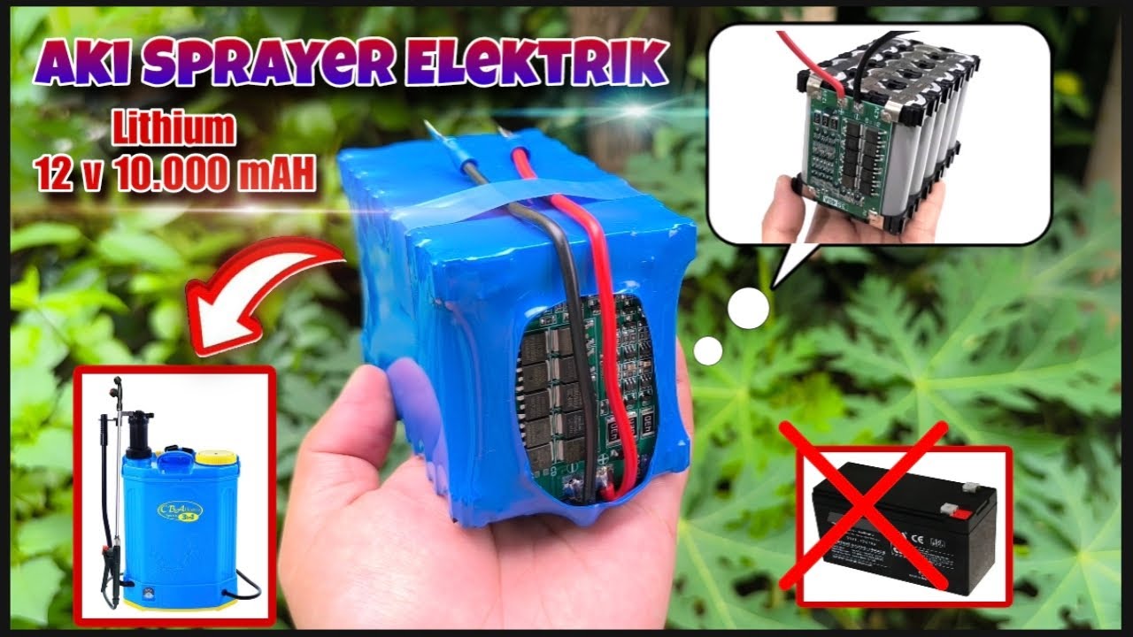 Cara Membuat AKI Tangki SPRAYER elektrik dari Baterai Lithium 18650, Baterai lithium 12 Volt 10 Ah