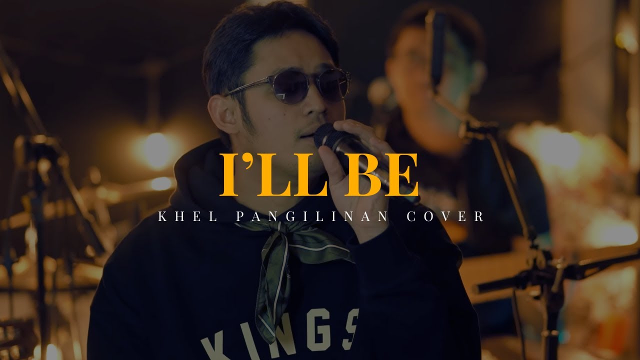 I’ll Be – Edwin McCain (Khel Pangilinan Cover)