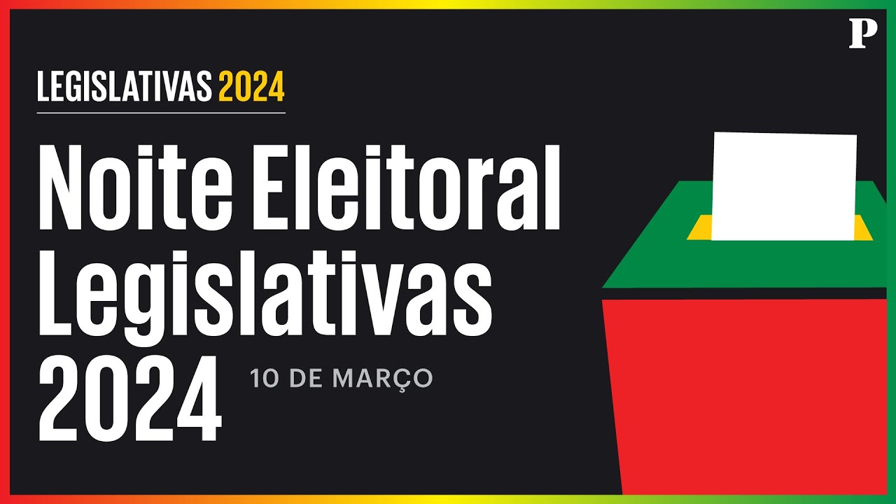 Legislativas 2024 &ndash; A noite eleitoral em directo