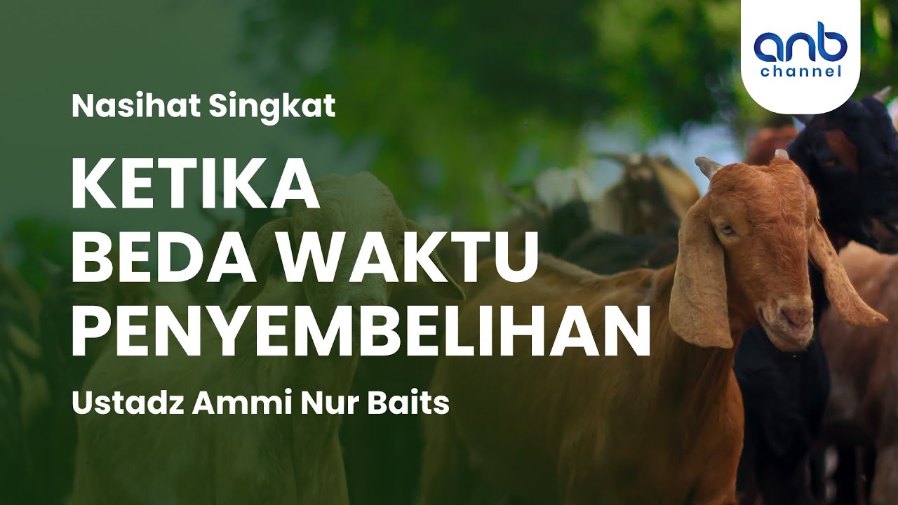 Ketika Beda Waktu Penyembelihan | Ustadz Ammi Nur Baits