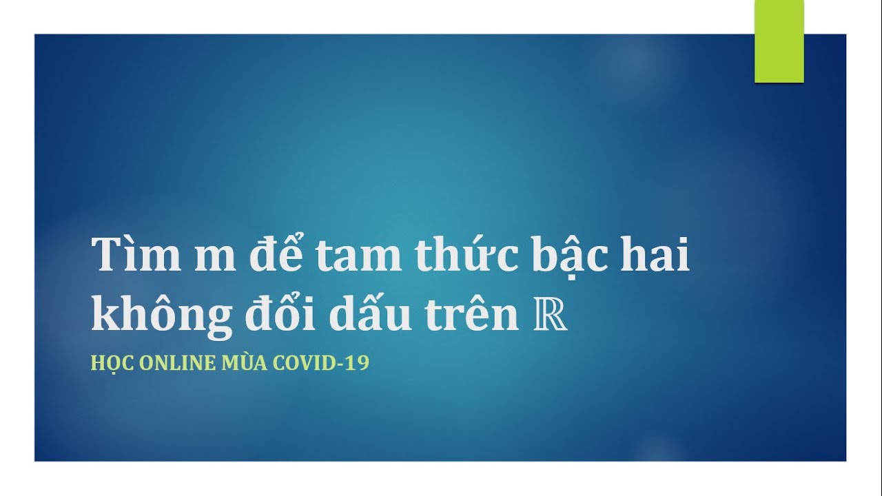 [ĐẠI SỐ 10] T&igrave;m tham số m để tam thức bậc hai kh&ocirc;ng đổi dấu tr&ecirc;n R