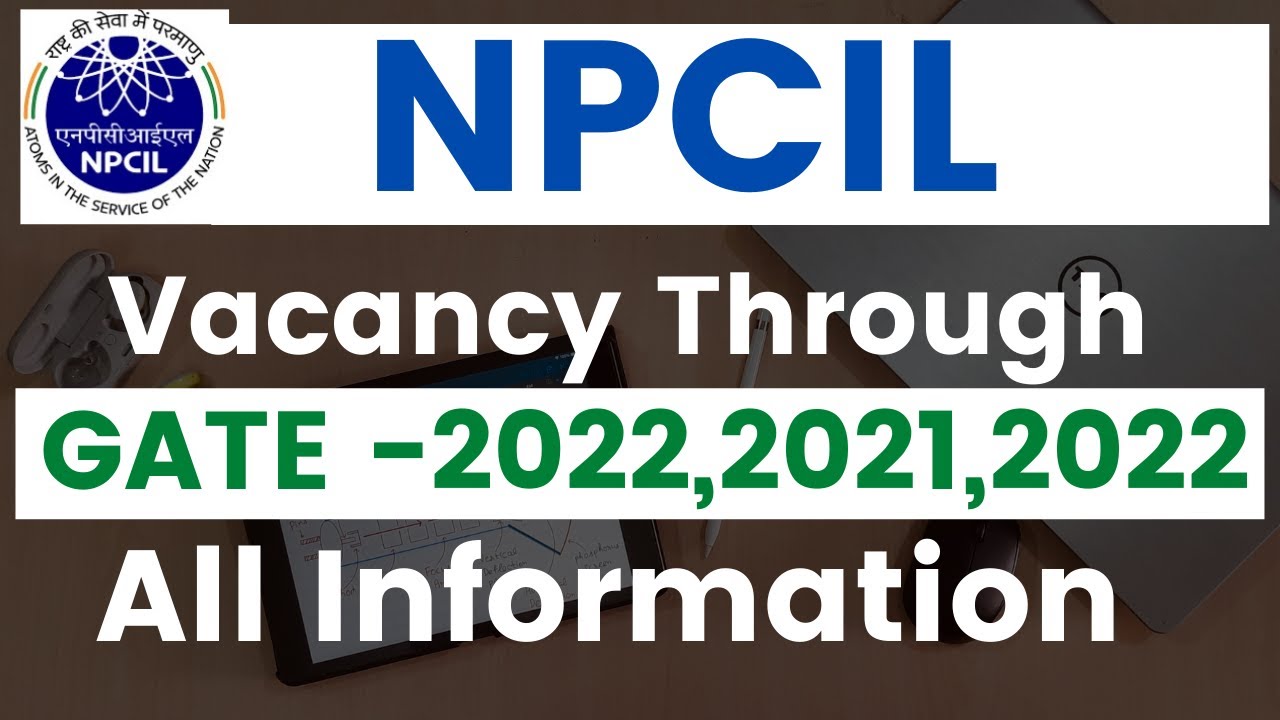 NPCIL Recruitment Through GATE -2020, 2021 and 2022 | All Information