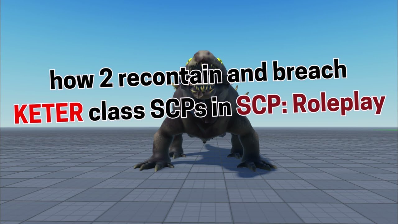 How to Recontain and Breach Keter Class SCPs in SCP: Roleplay