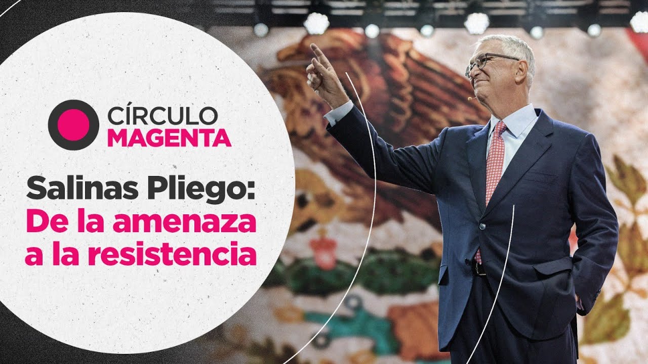 Círculo Magenta: Salinas Pliego… De la amenaza a la resistencia