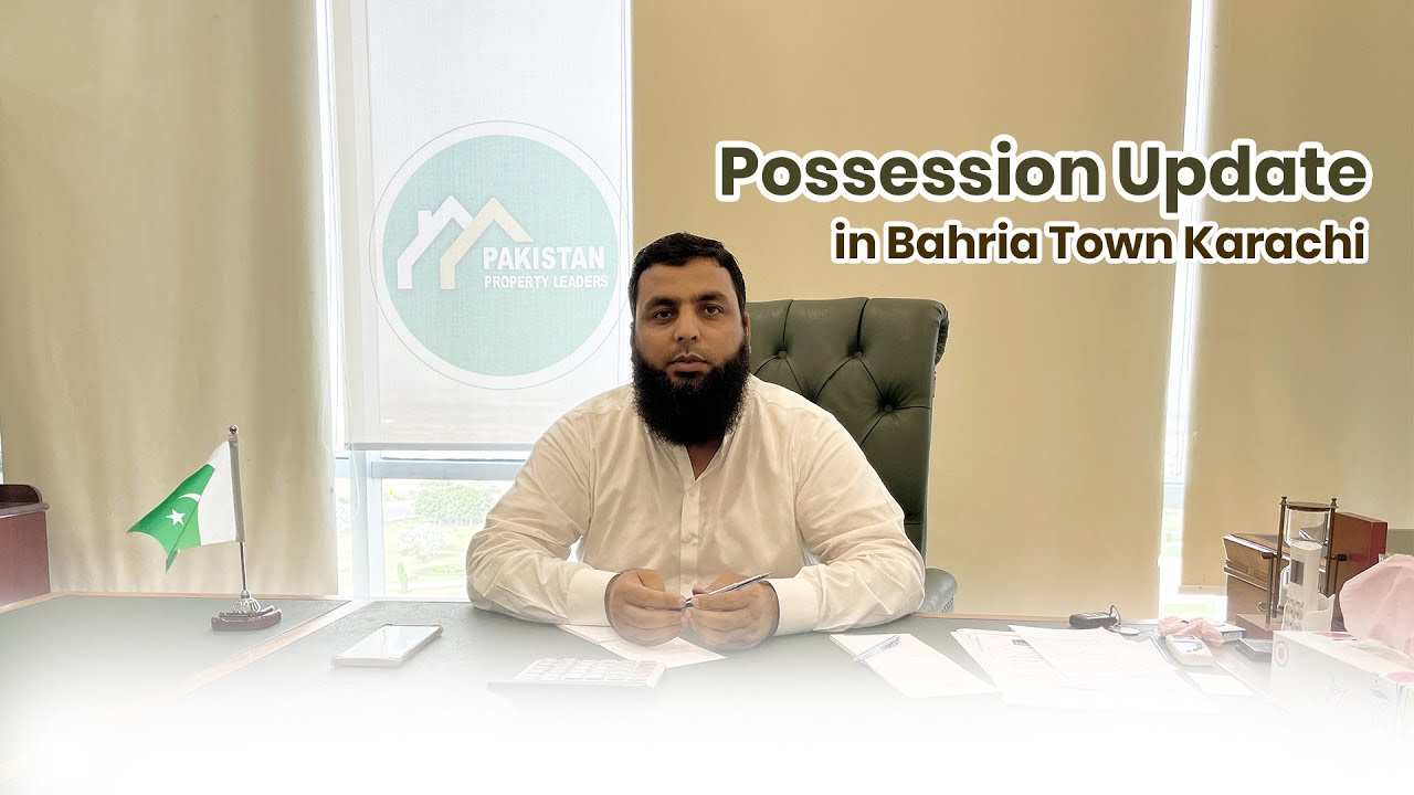 Possession Update in Bahria Town Karachi