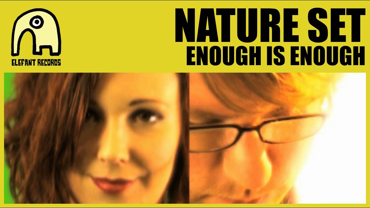 NATURE SET - Enough Is Enough [Official]