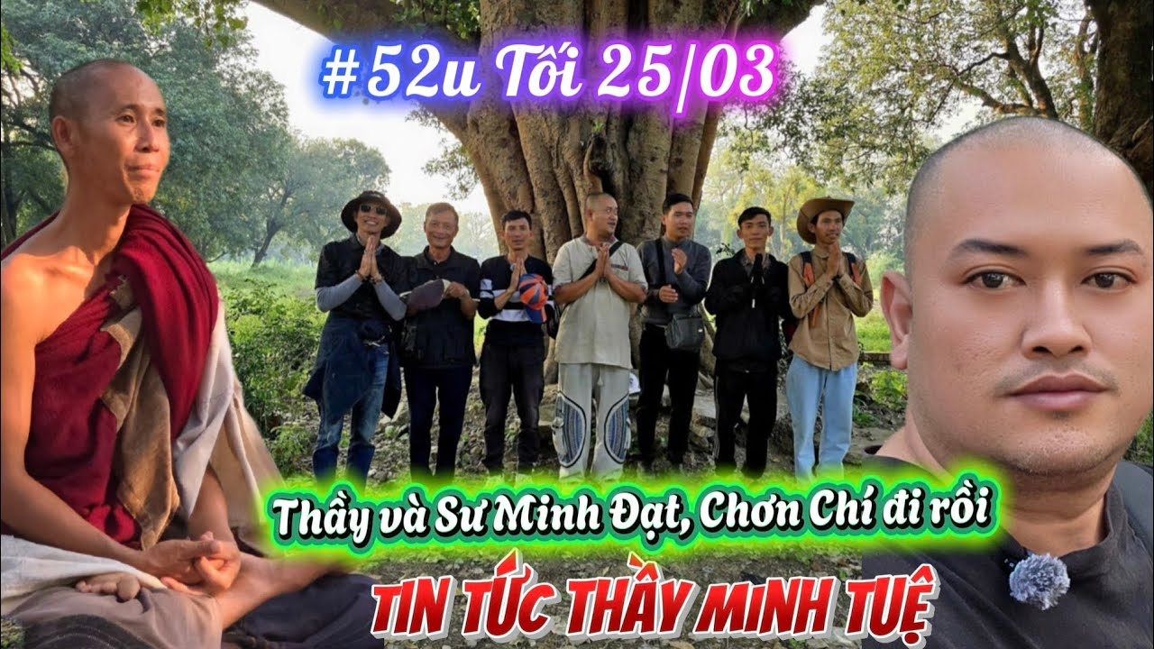 #527 Thầy v&agrave; sư Minh Đạt, Chơn Ch&iacute; đi đ&acirc;u?  Tin Tức Thầy Minh Tuệ Mới Nhất h&ocirc;m nay tối 25/3