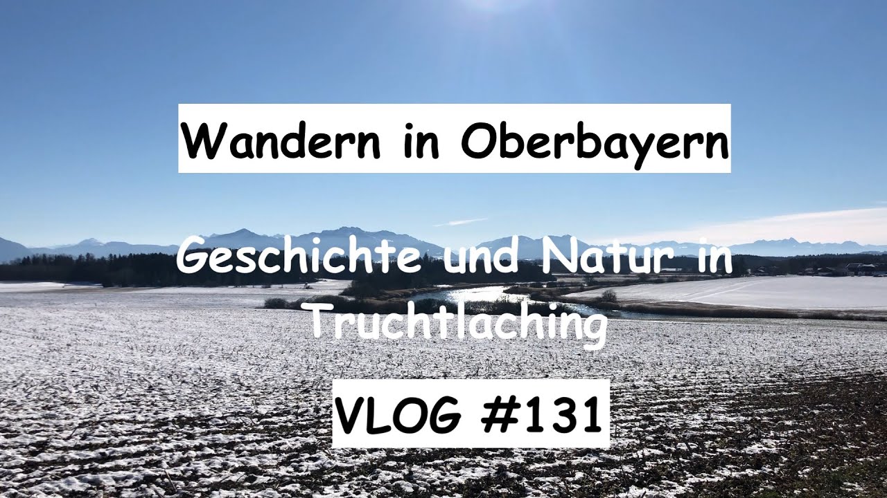 Wandern in Oberbayern (14.02.2021): Arch&auml;ologischer Rundweg Truchtlaching - VLOG #131