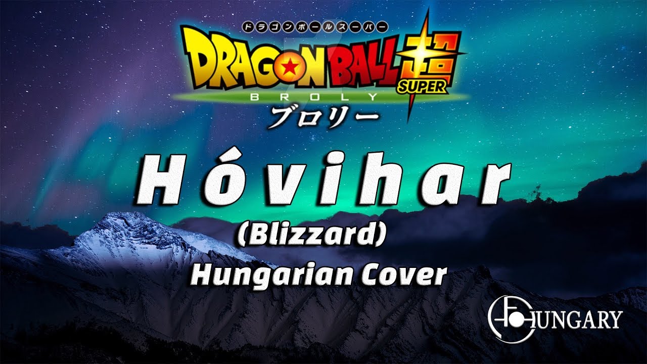 Dragon Ball Super: Broly Movie - Blizzard [Hóvihar] Hungarian Cover