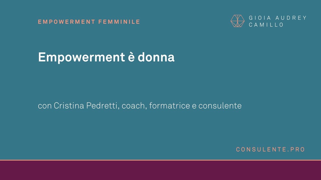 Empowerment &egrave; donna - con Cristina Pedretti