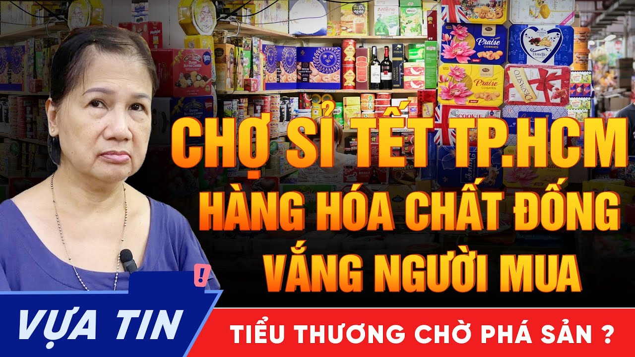 Cú sốc chợ sỉ Tết TP.HCM: Hàng chất đống, khách vắng lặng - tiểu thương ngồi chờ phá sản