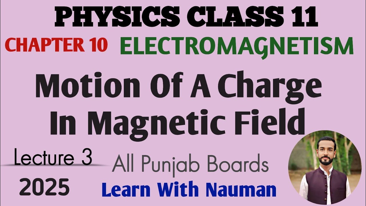 Motion of A Charge In Magnetic Field || Electromagnetism|| Chapter 10 || Physics 11
