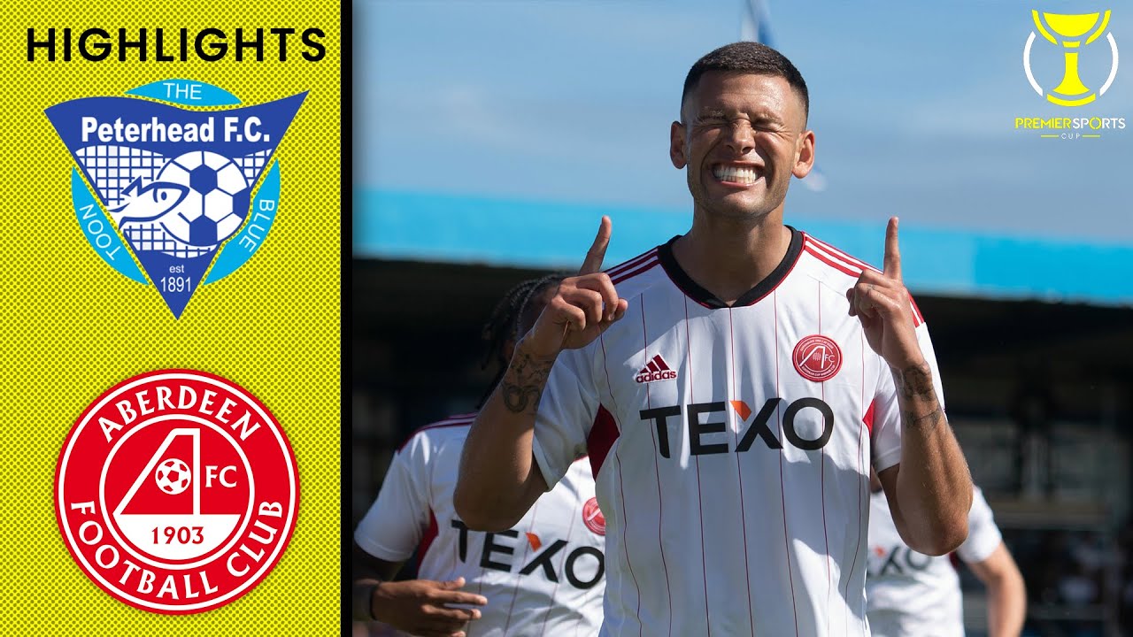 Peterhead 0-2 Aberdeen | Christian Ramirez Double as Dons Start Season! | Premier Sports Cup