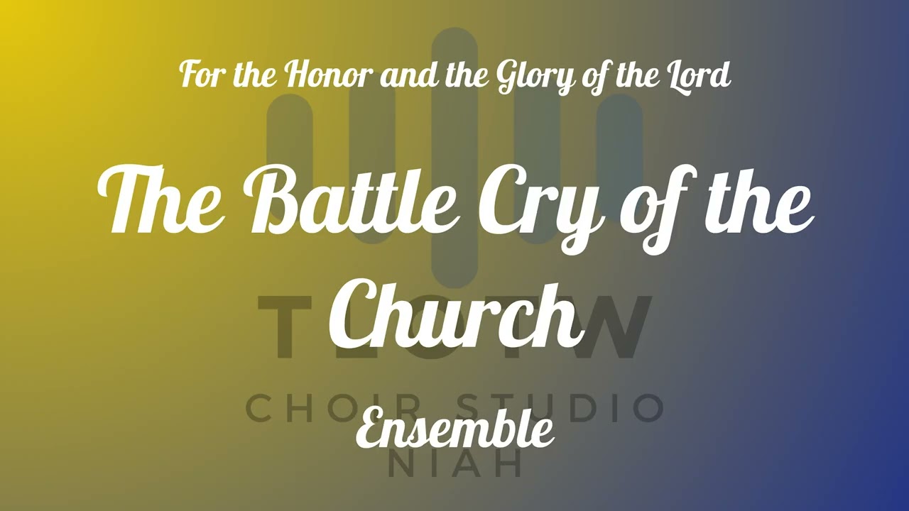 The Battle Cry of the Church  I TLOTW I Ensemble