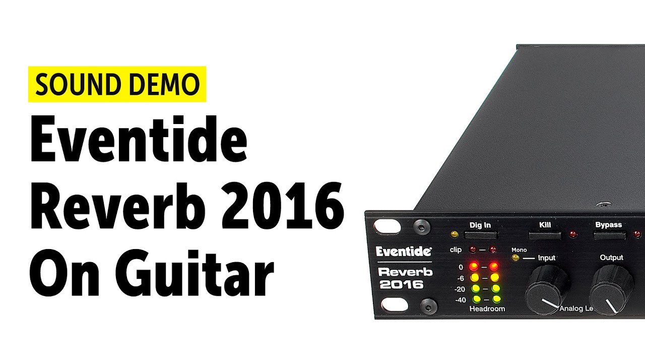 Eventide Reverb 2016 On Guitar Sound Demo (no talking)