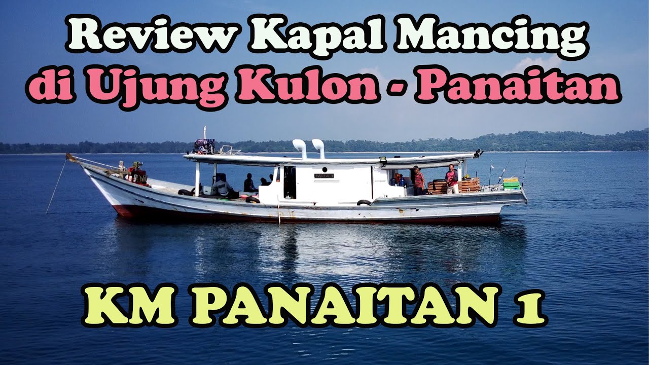 REVIEW KAPAL MANCING UNTUK DAERAH UJUNG KULON - PANAITAN - KM PANAITAN 1