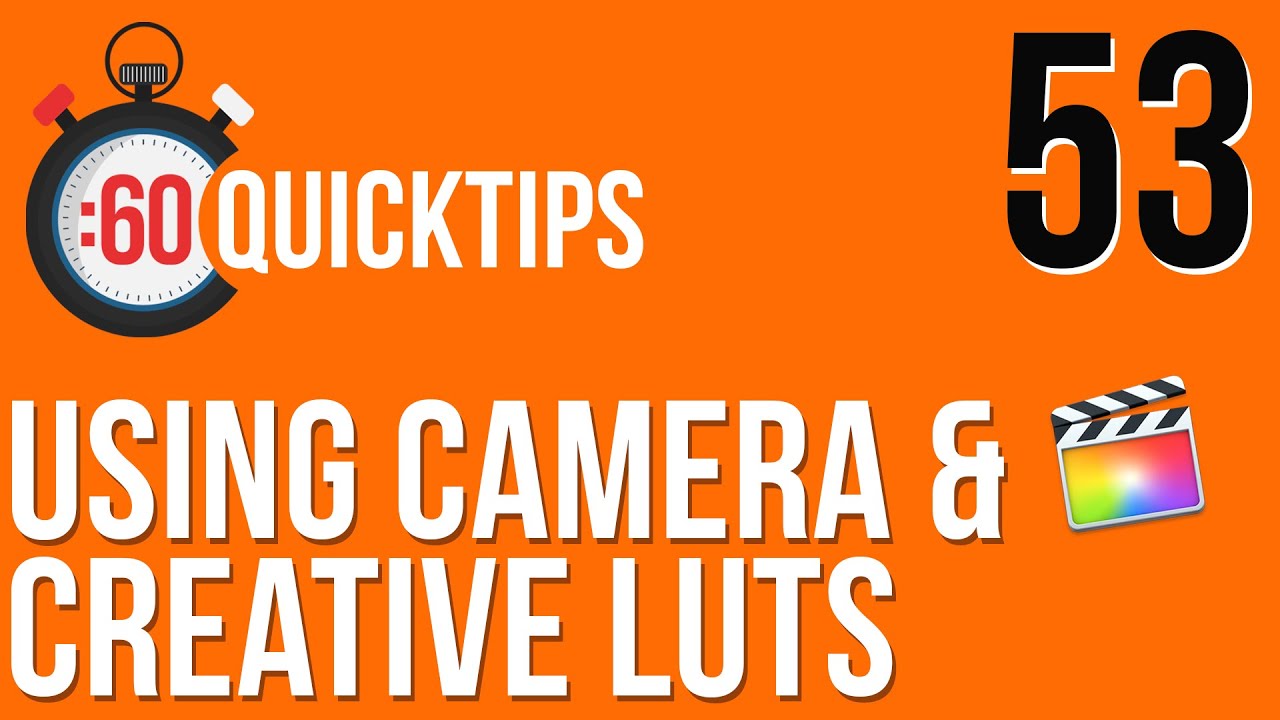 Ep 53 Camera and Creative LUTs in FCPX