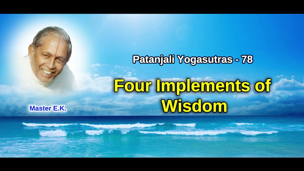 78 - Four Implements of Wisdom - Patanjali Yoga - English - Master E.K.