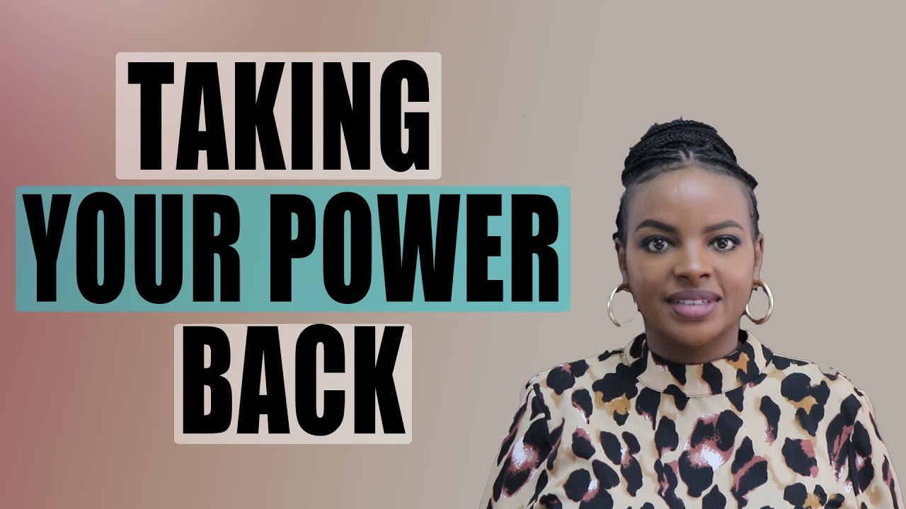 HOW TO TAKE YOUR POWER BACK || MUTHONI MUKIRI
