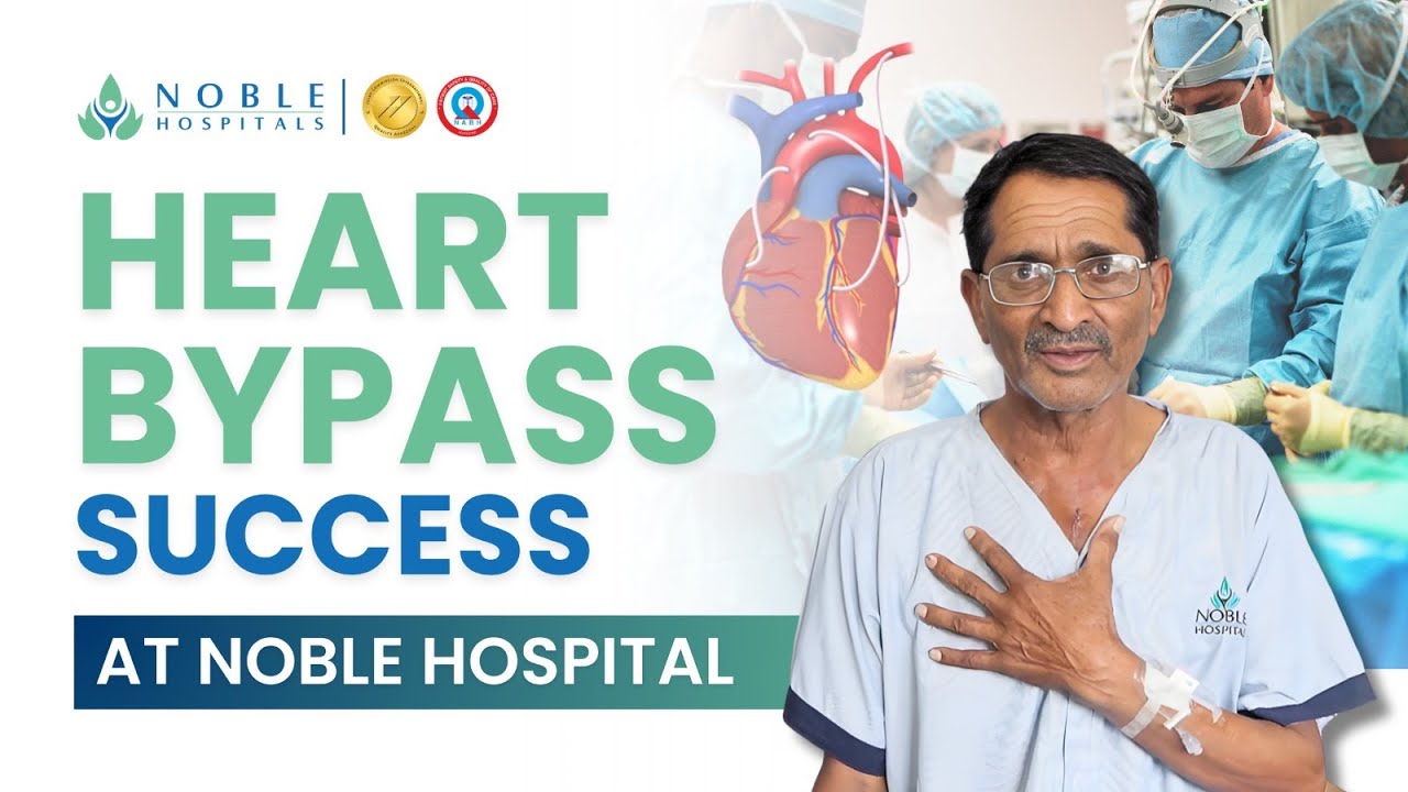 Emergency Heart Treatment: Heart Bypass Surgery Success Story | Noble Hospital, Pune