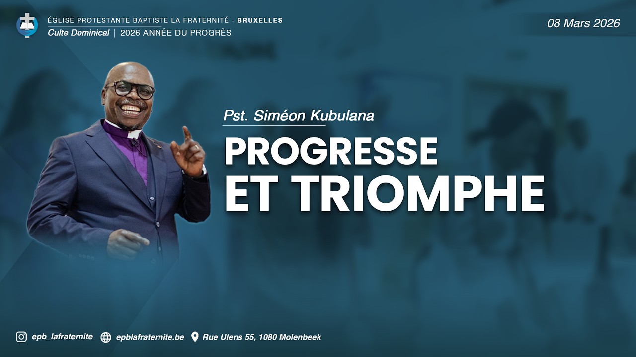Culte du 08 Mars 2026 - Progresse et Triomphe