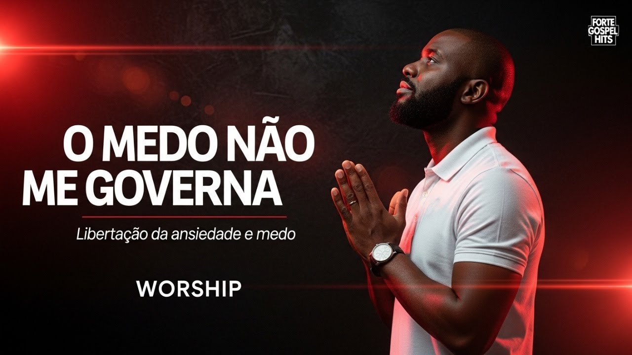 O MEDO NÃO ME GOVERNA — Ansiedade Não Manda em Mim | WORSHIP