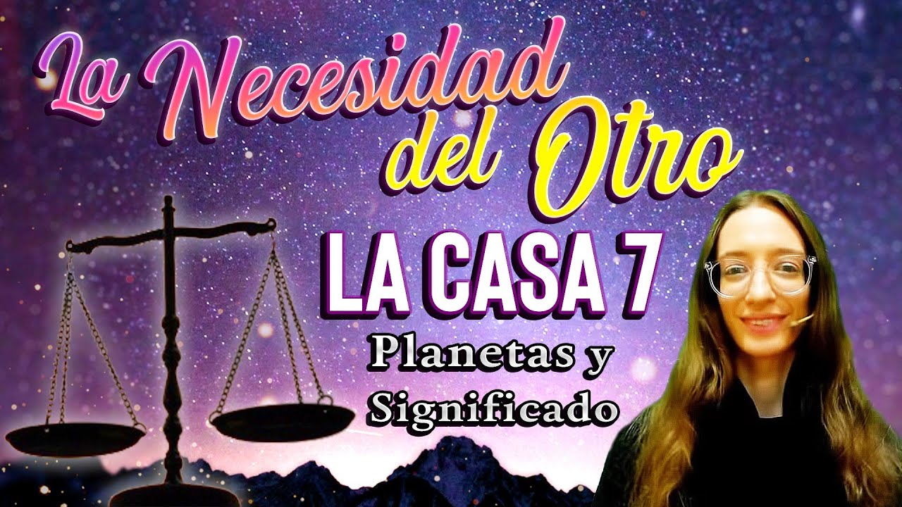La Necesidad del Otro - La Casa 7 - Planetas y Significado